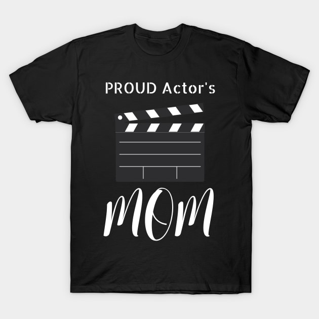 Proud Actor's Mom T-Shirt by NivousArts